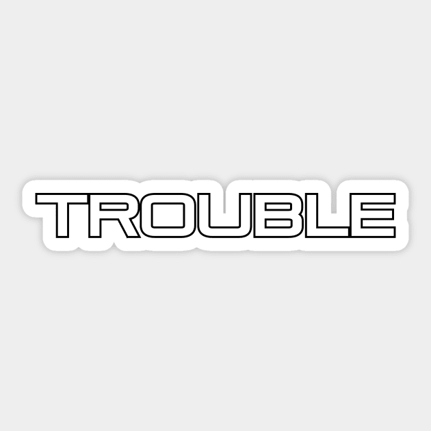 Trouble Sticker by Word and Saying